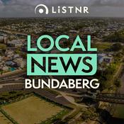 Podcast LiSTNR Bundaberg Local News