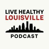 Podcast Live Healthy Louisville