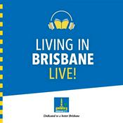 Podcast Living In Brisbane Live!