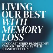 Podcast Living Our Best With Memory Loss