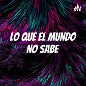 Podcast Lo que el mundo no sabe