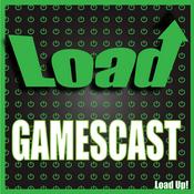 Podcast Load Up! Gamescast