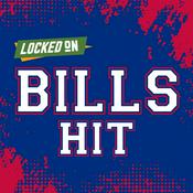 Podcast Locked On Bills Hit - Quick Takes on the Buffalo Bills
