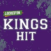 Podcast Locked On Kings Hit - Quick Takes on the Sacramento Kings