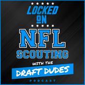 Podcast Locked On NFL Scouting with the Draft Dudes - Daily podcast covering NFL and College Football scouting