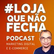 Podcast Loja que não fecha