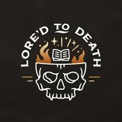 Podcast Lore'd to Death