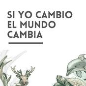 Podcast Si Yo Cambio el Mundo Cambia