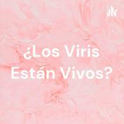 Podcast ¿Los Viris Están Vivos?