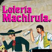 Podcast Lotería Machirula