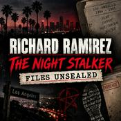 Podcast Richard Ramirez: The Night Stalker Files Unsealed