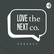 Podcast Love The Next Co.