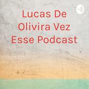 Podcast Lucas De Olivira Vez Esse Podcast