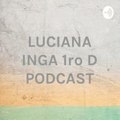 Podcast LUCIANA INGA 1ro D PODCAST