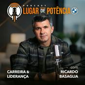 Podcast Lugar de Potência por Ricardo Basaglia