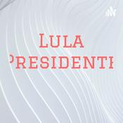 Podcast Lula Presidente