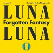 Podcast Luna Luna: Forgotten Fantasy