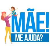Podcast Mãe! Me Ajuda?