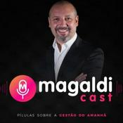 Podcast MagaldiCast - Pílulas sobre a Gestão do Amanhã!