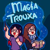 Podcast Magia Trouxa