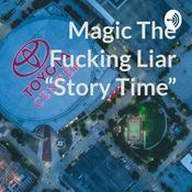 Podcast Magic The Fucking Liar “Story Time”