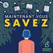 Podcast Maintenant, vous savez