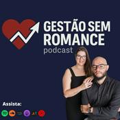 Podcast Gestão Sem Romance Podcast