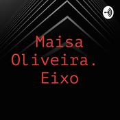 Podcast Maisa Oliveira. Eixo