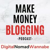 Podcast Make Money Blogging With Digital Nomad Wannabe