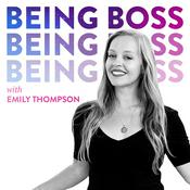 Podcast Being Boss with Emily Thompson