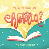 Podcast Mamãe, me conta uma história?