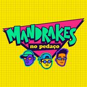 Podcast Mandrakes no Pedaço