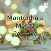 Podcast Mantenha a Mente Positiva