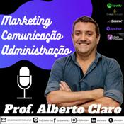 Podcast Marketing - Comunicação - Administração - Prof. Alberto Claro