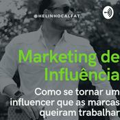 Podcast Marketing De Influência com Helinho Calfat