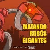 Podcast Matando Robôs Gigantes