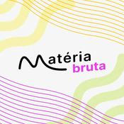 Podcast Matéria Bruta
