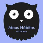 Podcast Maus Hábitos • microdose