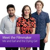 Podcast Me and Earl and the Dying Girl: Meet the Filmmaker