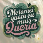Podcast Me tornei quem eu mais queria
