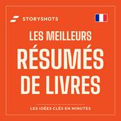 Podcast Meilleurs résumés de livres par StoryShots 📚