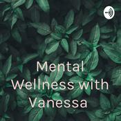 Podcast Mental Wellness with Vanessa