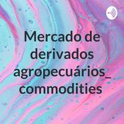 Podcast Mercado de derivados agropecuários_ commodities