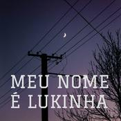 Podcast MEU NOME É LUKINHA