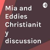 Podcast Mia and Eddies Christianity discussion