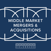 Podcast Middle Market Mergers and Acquisitions by Colonnade Advisors