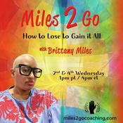 Podcast Miles 2 Go with Brittany Miles: How to Lose to Gain It All