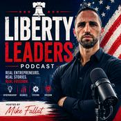 Podcast Liberty Leaders Podcast with Mike Fallat