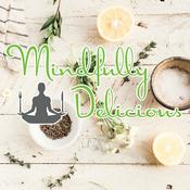 Podcast Mindfully Delicious