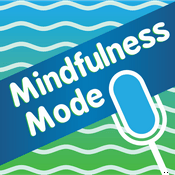 Podcast Mindfulness Mode